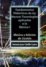 Libro Fundamentos didácticos de las Nuevas Tecnologías Aplicadas a la Música I, autor didacticainformaticamusical