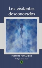 Libro LOS VISITANTES DESCONOCIDOS, autor Fernández, Pedro M.