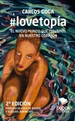 Libro #lovetopía: EL NUEVO MUNDO QUE LLEVAMOS EN NUESTRO CORAZÓN (2ª Edición), autor Goga, Carlos