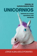 Libro Manual de supervivencia para unicornios, autor Albaladejo Pomares, Jorge