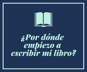 Quiero escribir un libro, ¿por dónde empiezo?