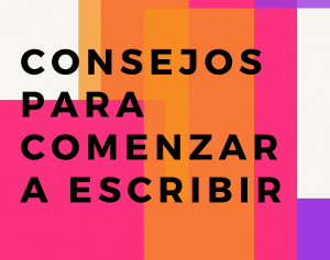 Algunos consejos prácticos para comenzar a escribir