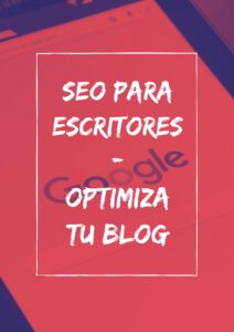 SEO para escritores: pasos básicos para optimizar tu blog