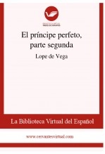 Libro El príncipe perfeto, parte segunda, autor Biblioteca Virtual Miguel de Cervantes Libro El príncipe perfeto, parte segunda, autor Biblioteca Virtual Miguel de Cervantes