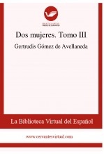 Libro Dos mujeres. Tomo III, autor Biblioteca Virtual Miguel de Cervantes Libro Dos mujeres. Tomo III, autor Biblioteca Virtual Miguel de Cervantes