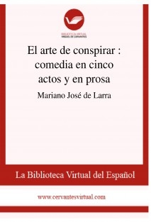 El arte de conspirar : comedia en cinco actos y en prosa