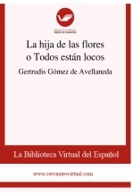 Libro La hija de las flores o Todos están locos, autor Biblioteca Virtual Miguel de Cervantes Libro La hija de las flores o Todos están locos, autor Biblioteca Virtual Miguel de Cervantes
