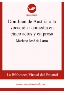 Don Juan de Austria o la vocación : comedia en cinco actos y en prosa