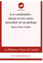 Los condenados : drama en tres actos, precedido de un prólogo Los condenados : drama en tres actos, precedido de un prólogo