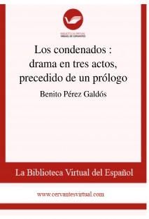 Los condenados : drama en tres actos, precedido de un prólogo