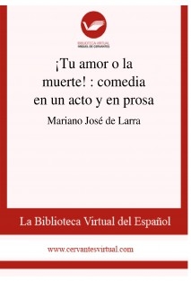 ¡Tu amor o la muerte! : comedia en un acto y en prosa