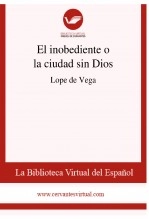 Libro El inobediente o la ciudad sin Dios, autor Biblioteca Virtual Miguel de Cervantes Libro El inobediente o la ciudad sin Dios, autor Biblioteca Virtual Miguel de Cervantes