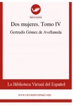 Libro Dos mujeres. Tomo IV, autor Biblioteca Virtual Miguel de Cervantes Libro Dos mujeres. Tomo IV, autor Biblioteca Virtual Miguel de Cervantes