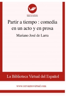 Partir a tiempo : comedia en un acto y en prosa