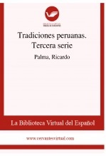 Libro Tradiciones peruanas. Tercera serie, autor Biblioteca Virtual Miguel de Cervantes Libro Tradiciones peruanas. Tercera serie, autor Biblioteca Virtual Miguel de Cervantes