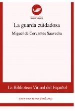 Libro La guarda cuidadosa, autor Biblioteca Virtual Miguel de Cervantes Libro La guarda cuidadosa, autor Biblioteca Virtual Miguel de Cervantes