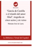 "García de Castilla o el triunfo del amor filial", tragedia en cinco actos y en verso