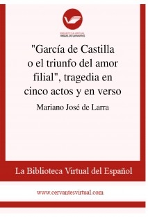 "García de Castilla o el triunfo del amor filial", tragedia en cinco actos y en verso