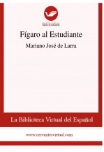 Libro Fígaro al Estudiante, autor Biblioteca Virtual Miguel de Cervantes Libro Fígaro al Estudiante, autor Biblioteca Virtual Miguel de Cervantes