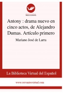 Antony : drama nuevo en cinco actos, de Alejandro Dumas. Artículo primero