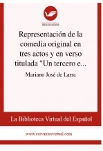 Libro Representación de la comedia original en tres actos y en verso titulada "Un tercero en discordia", de don Manuel Bretón de los Herreros, autor Biblioteca Virtual Miguel de Cervantes Libro Representación de la comedia original en tres actos y en verso titulada "Un tercero en discordia", de don Manuel Bretón de los Herreros, autor Biblioteca Virtual Miguel de Cervantes