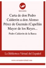 Libro Carta de don Pedro Calderón a don Alonso Pérez de Guzmán (Capellán Mayor de los Reyes de Toledo). 1652, autor Biblioteca Virtual Miguel de Cervantes Libro Carta de don Pedro Calderón a don Alonso Pérez de Guzmán (Capellán Mayor de los Reyes de Toledo). 1652, autor Biblioteca Virtual Miguel de Cervantes
