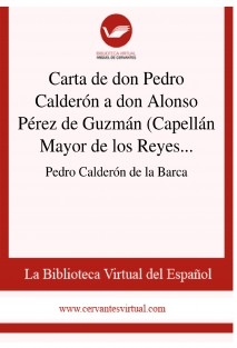 Carta de don Pedro Calderón a don Alonso Pérez de Guzmán (Capellán Mayor de los Reyes de Toledo). 1652