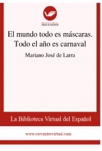 Libro El mundo todo es máscaras. Todo el año es carnaval, autor Biblioteca Virtual Miguel de Cervantes Libro El mundo todo es máscaras. Todo el año es carnaval, autor Biblioteca Virtual Miguel de Cervantes
