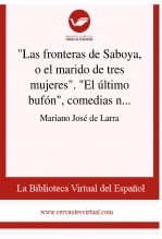 Libro "Las fronteras de Saboya, o el marido de tres mujeres". "El último bufón", comedias nuevas traducidas, autor Biblioteca Virtual Miguel de Cervantes