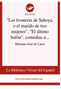 "Las fronteras de Saboya, o el marido de tres mujeres". "El último bufón", comedias nuevas traducidas