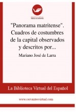 Libro "Panorama matritense". Cuadros de costumbres de la capital observados y descritos por un Curioso Parlante. Artículo primero, autor Biblioteca Virtual Miguel de Cervantes