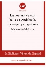 Libro La ventana de una bella en Andalucía. La mujer y su guitarra, autor Biblioteca Virtual Miguel de Cervantes
