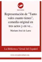 Libro Representación de "Tanto vales cuanto tienes", comedia original en tres actos y en verso, de don Ángel Saavedra, autor Biblioteca Virtual Miguel de Cervantes