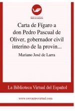 Libro Carta de Fígaro a don Pedro Pascual de Oliver, gobernador civil interino de la provincia de Zamora, autor Biblioteca Virtual Miguel de Cervantes Libro Carta de Fígaro a don Pedro Pascual de Oliver, gobernador civil interino de la provincia de Zamora, autor Biblioteca Virtual Miguel de Cervantes