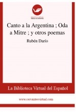 Libro Canto a la Argentina ; Oda a Mitre ; y otros poemas, autor Biblioteca Virtual Miguel de Cervantes