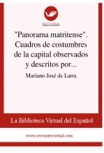 Libro "Panorama matritense". Cuadros de costumbres de la capital observados y descritos por un Curioso Parlante. Artículo segundo y último, autor Biblioteca Virtual Miguel de Cervantes Libro "Panorama matritense". Cuadros de costumbres de la capital observados y descritos por un Curioso Parlante. Artículo segundo y último, autor Biblioteca Virtual Miguel de Cervantes