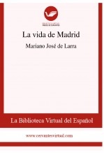 Libro La vida de Madrid, autor Biblioteca Virtual Miguel de Cervantes Libro La vida de Madrid, autor Biblioteca Virtual Miguel de Cervantes