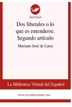 Libro Dos liberales o lo que es entenderse. Segundo artículo, autor Biblioteca Virtual Miguel de Cervantes