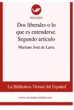 Libro Dos liberales o lo que es entenderse. Segundo artículo, autor Biblioteca Virtual Miguel de Cervantes Libro Dos liberales o lo que es entenderse. Segundo artículo, autor Biblioteca Virtual Miguel de Cervantes