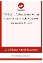 Libro "Felipe II", drama nuevo en cinco actos y siete cuadros, autor Biblioteca Virtual Miguel de Cervantes
