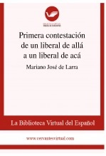 Libro Primera contestación de un liberal de allá a un liberal de acá, autor Biblioteca Virtual Miguel de Cervantes Libro Primera contestación de un liberal de allá a un liberal de acá, autor Biblioteca Virtual Miguel de Cervantes