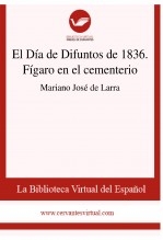 Libro El Día de Difuntos de 1836. Fígaro en el cementerio, autor Biblioteca Virtual Miguel de Cervantes