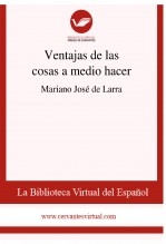 Libro Ventajas de las cosas a medio hacer, autor Biblioteca Virtual Miguel de Cervantes