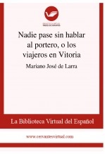 Libro Nadie pase sin hablar al portero, o los viajeros en Vitoria, autor Biblioteca Virtual Miguel de Cervantes Libro Nadie pase sin hablar al portero, o los viajeros en Vitoria, autor Biblioteca Virtual Miguel de Cervantes