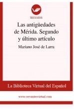 Las antigüedades de Mérida. Segundo y último artículo Las antigüedades de Mérida. Segundo y último artículo