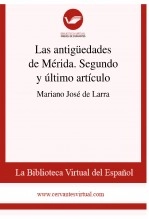 Libro Las antigüedades de Mérida. Segundo y último artículo, autor Biblioteca Virtual Miguel de Cervantes Libro Las antigüedades de Mérida. Segundo y último artículo, autor Biblioteca Virtual Miguel de Cervantes
