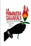 La primavera saharaui. Escritores saharauis con Gdeim Izik La primavera saharaui. Escritores saharauis con Gdeim Izik