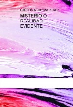 Libro MISTERIO O REALIDAD EVIDENTE, autor cchimperz Libro MISTERIO O REALIDAD EVIDENTE, autor cchimperz