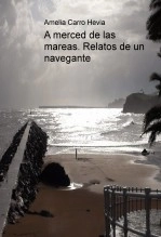 Libro A merced de las mareas. Relatos de un navegante, autor Amelia Carro Hevia Libro A merced de las mareas. Relatos de un navegante, autor Amelia Carro Hevia