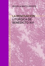 LA RENOVACIÓN LITÚRGICA DE BENEDICTO XVI LA RENOVACIÓN LITÚRGICA DE BENEDICTO XVI